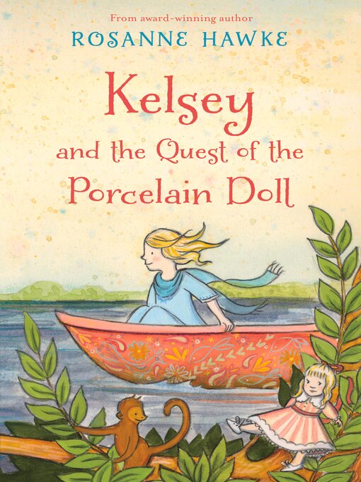 Title details for Kelsey and the Quest of the Porcelain Doll by Rosanne Hawke - Available
